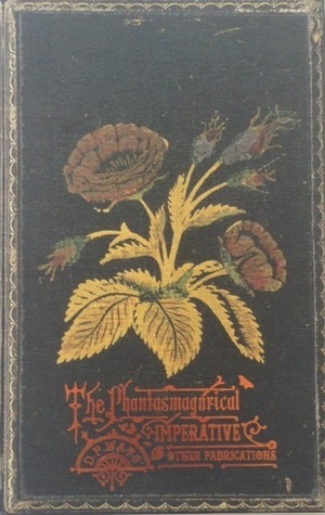 The Phantasmagorical Imperative and Other Fabrications by Victoria Nelson, D.P. Watt, Eugene Thacker