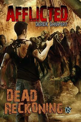 Afflicted: Dead Reckoning by Derek Shupert