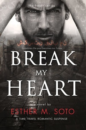 Break My Heart by Esther M. Soto