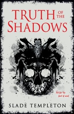 Truth of the Shadows by Slade Templeton