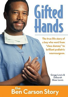 Gifted Hands: The Ben Carson Story by Deborah Shaw Lewis, Gregg Lewis