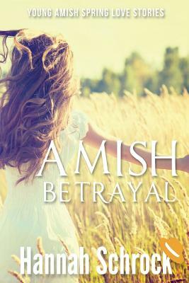 Amish Betrayal by Hannah Schrock