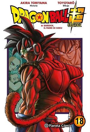 Dragon Ball Super, vol. 18: Bardock, el padre de Goku by Akira Toriyama, Akira Toriyama