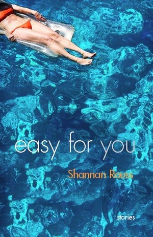 Easy for You: Stories by Shannan Rouss
