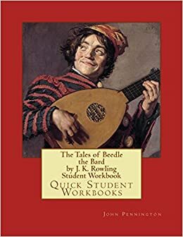 The Tales of Beedle the Bard by J. K. Rowling Student Workbook: Quick Student Workbooks by John Pennington