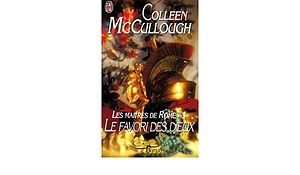 Le favori des dieux by Colleen McCullough