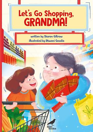 Let's Go Shopping, Grandma! by Sharon Giltrow, Sharon Giltrow
