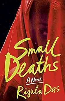 Small Deaths by Rijula Das