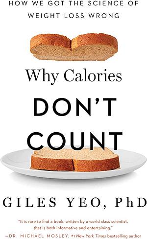 Why Calories Don't Count: How We Got the Science of Weight Loss Wrong by Giles Yeo