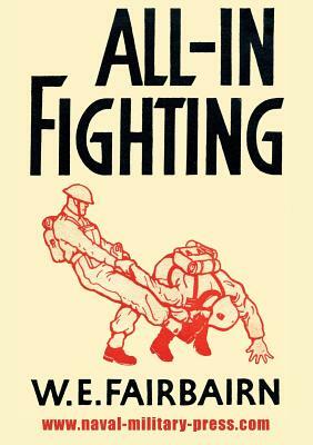 All-In Fighting by W. E. Fairbairn