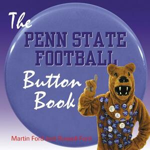 The Penn State Football Button Book by Martin Ford, Russell Ford