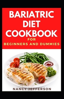 Bariatric Diet Cookbook For Beginners And Dummies by Nancy Jefferson