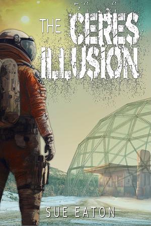 The Ceres Illusion by Sue Eaton