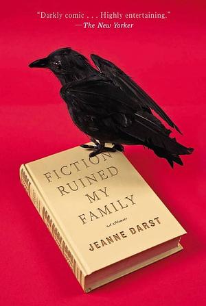 Fiction Ruined My Family  by Jeanne Darst