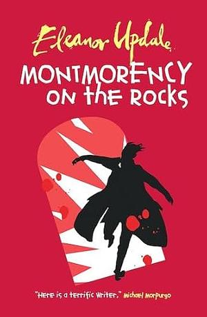 Montmorency on the Rocks by Eleanor Updale