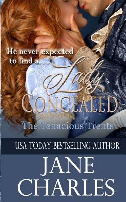 Lady Concealed (Tenacious Trents Novel) by Jane Charles