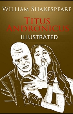 Titus Andronicus Illustrated by William Shakespeare