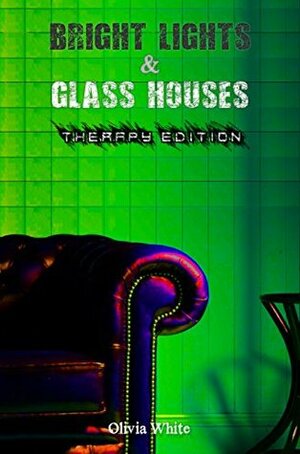 Bright Lights & Glass Houses by Olivia White