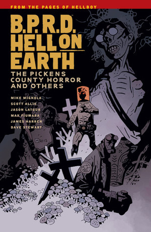 B.P.R.D. Hell on Earth, Vol. 5: The Pickens County Horror and Others by Jason Latour, Mike Mignola, Scott Allie, Max Fiumara, James Harren