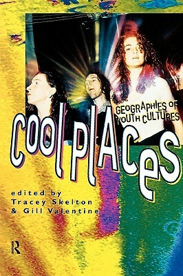 Cool Places: Geographies of Youth Cultures by Tracey Skelton