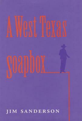 A West Texas Soapbox by Jim Sanderson