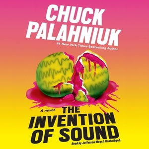 The Invention of Sound by Chuck Palahniuk