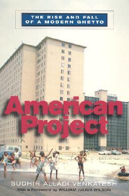 American Project: The Rise and Fall of a Modern Ghetto (Revised) by William Julius Wilson, Sudhir Venkatesh