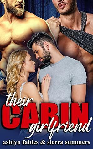 Their Cabin Girlfriend: A Reverse Harem Romance by Ashlyn Fables, Sierra Summers