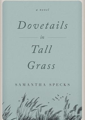 Dovetails in tall grass by Samantha Specks