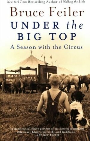 Under the Big Top: A Season with the Circus by Bruce Feiler