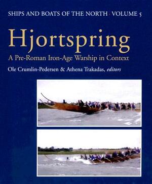 Hjortspring: A Pre-Roman Iron-Age Warship in Context [With CDROM] by Athena Trakadas, Ole Crumlin-Pedersen