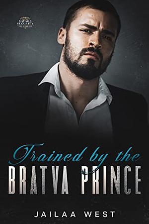 Trained by the Bratva Prince by Jailaa West