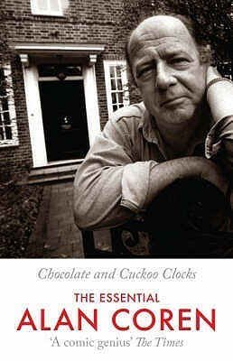Chocolate And Cuckoo Clocks: The Essential Alan Coren by Alan Coren, Victoria Coren, Giles Coren