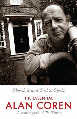 Chocolate And Cuckoo Clocks: The Essential Alan Coren by Victoria Coren, Giles Coren, Alan Coren