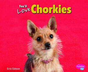 You'll Love Chorkies by Erin Edison