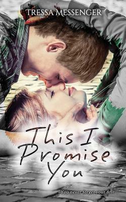 This I Promise You by Tressa Messenger