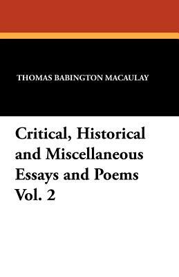 Critical, Historical and Miscellaneous Essays and Poems Vol. 2 by Thomas Babington Macaulay