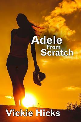 Adele From Scratch by Vickie Hicks