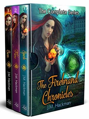 The Firebrand Chronicles: The Complete Series by J.M. Hackman