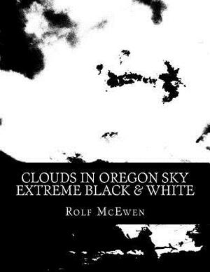 Clouds in Oregon Sky - Extreme Black & White by Rolf McEwen