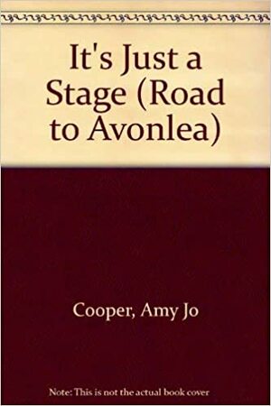 It's Just a Stage by Amy Jo Cooper