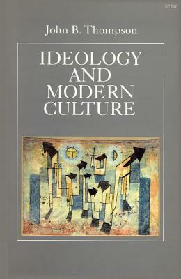 Ideology and Modern Culture: Critical Social Theory in the Era of Mass Communication by John B. Thompson