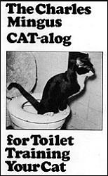 Charles Mingus' CAT-alog for Toilet Training Your Cat by Charles Mingus