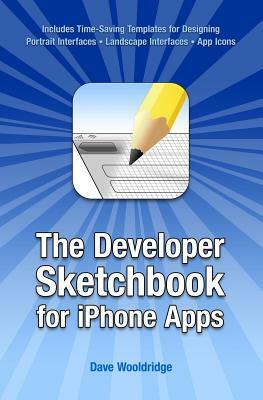 The Developer Sketchbook for iPhone Apps by Dave Wooldridge