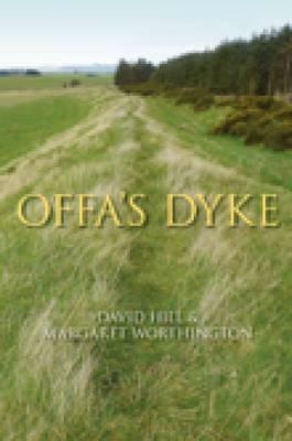 Offa's Dyke: History & Guide by Margaret Worthington, David Hill, David Hill