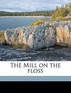 The Mill on the floss by George Eliot, George Eliot