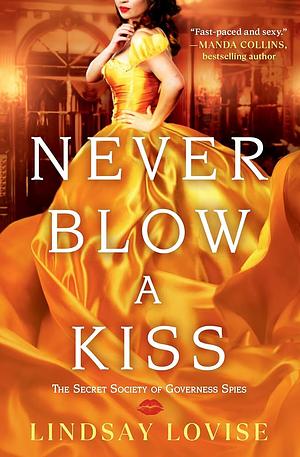 Never Blow a Kiss by Lindsay Lovise