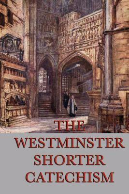 The Westminster Shorter Catechism by 