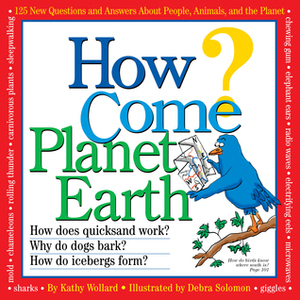 How Come? Planet Earth by Debra Solomon, Kathy Wollard