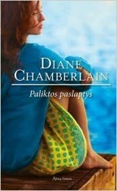 Paliktos paslaptys by Diane Chamberlain